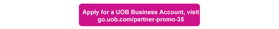 Apply for a UOB Business Account, visit go.uob.com/partner-promo-35